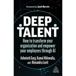 Deep Talent - by  Alexandra Levit & Ashutosh Garg & Kamal Ahluwalia (Paperback) - 1 of 1