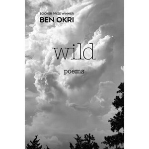 Wild - by  Ben Okri (Hardcover) - 1 of 1