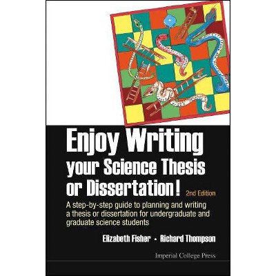 Enjoy Writing Your Science Thesis or Dissertation!: A Step-By-Step Guide to Planning and Writing a Thesis or Dissertation for Undergraduate and