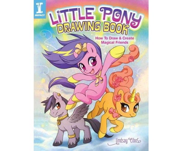 Little Pony Drawing Book : How to Draw and Create Magical Friends (Illustrated) (Paperback) (Lindsay