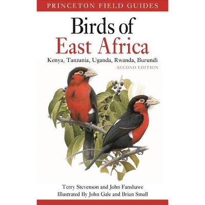 Birds of East Africa - (Princeton Field Guides) by  Terry Stevenson & John Fanshawe (Paperback)