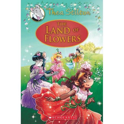 The Land of Flowers (Thea Stilton: Special Edition #6), 6 - (Thea Stilton Special Edition) (Hardcover)