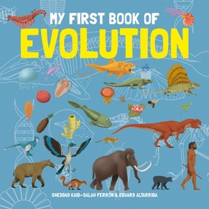 My First Book of Evolution - (My First Book of Science) by  Eduard Altarriba & Sheddad Kaid-Salah Ferrón (Hardcover) - 1 of 1