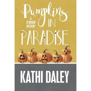 Pumpkins in Paradise - (Tj Jensen Mystery) by  Kathi Daley (Hardcover) - 1 of 1