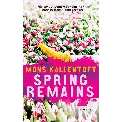 Spring Remains - (Malin Fors Thrillers) by  Mons Kallentoft (Paperback)