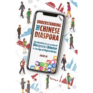 Understanding the Chinese Diaspora - by  Jiajie Lu (Hardcover) - 1 of 1