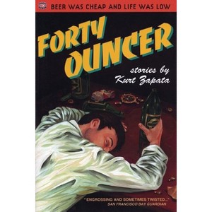 Forty-Ouncer - by  Kurt Zapata (Paperback) - 1 of 1