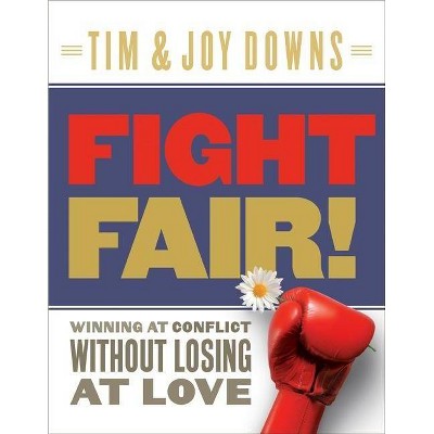 Fight Fair! - by  Tim Downs & Joy Downs (Paperback)