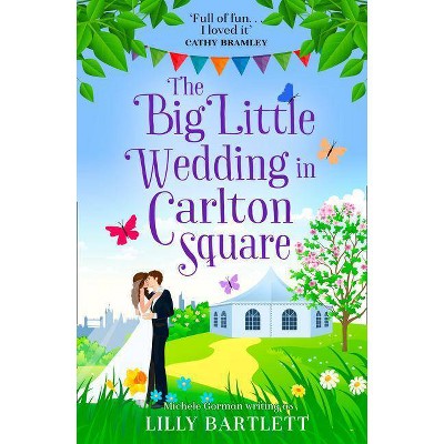 The Big Little Wedding in Carlton Square - by  Lilly Bartlett & Michele Gorman (Paperback)