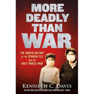 More Deadly Than War - by  Kenneth C Davis (Hardcover)