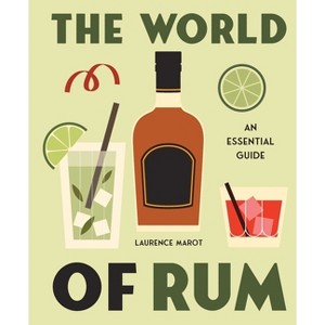 The World of Rum - by  Laurence Marot (Hardcover) - 1 of 1