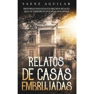 Relatos de Casas Embrujadas - by  Saenz Aguilar (Paperback) - 1 of 1