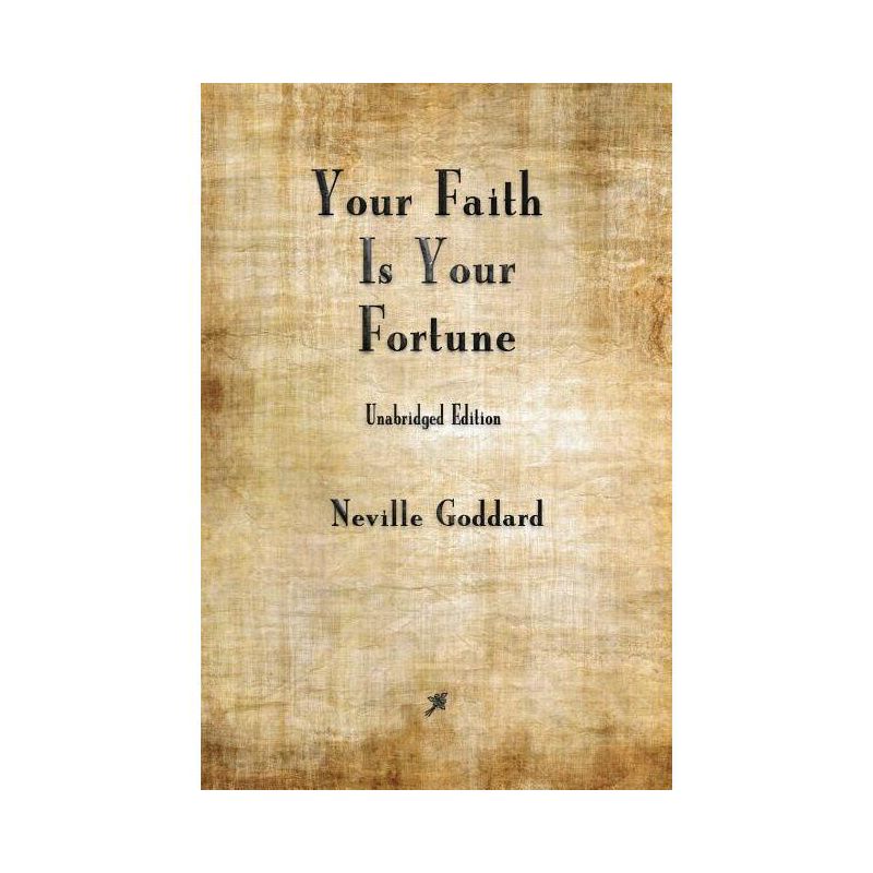 Your Faith is Your Fortune - by Neville Goddard, 1 of 2