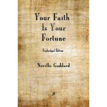 Your Faith is Your Fortune - by Neville Goddard