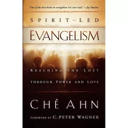 Spirit-Led Evangelism - by  Ché Ahn (Paperback)