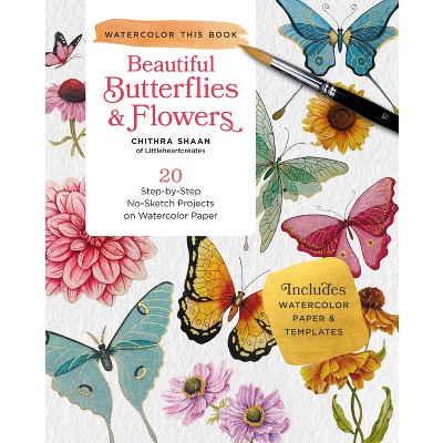 Beautiful Butterflies and Flowers - (Watercolor This Book) by  Chithra Shaan (Paperback)