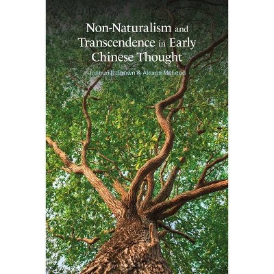 Transcendence and Non-Naturalism in Early Chinese Thought - by  Alexus McLeod & Joshua R Brown (Hardcover)