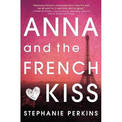 Anna and the French Kiss - by  Stephanie Perkins (Hardcover)