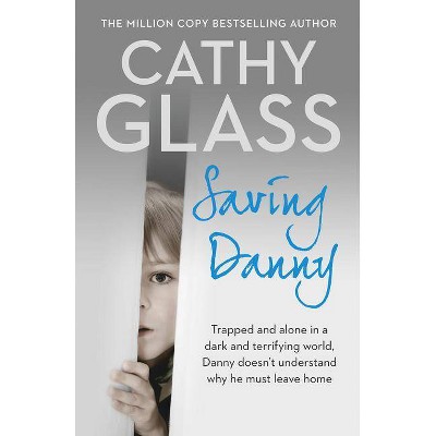 Saving Danny - by  Cathy Glass (Paperback)