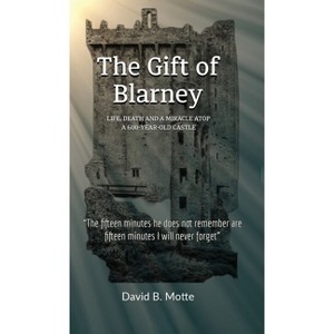 The Gift of Blarney - by  David B Motte (Hardcover) - 1 of 1