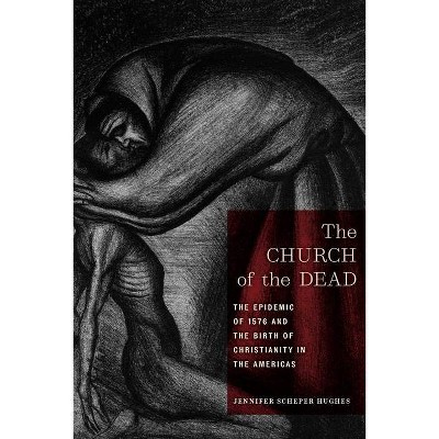 The Church of the Dead - (North American Religions) by  Jennifer Scheper Hughes (Hardcover)