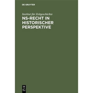 Ns-Recht in Historischer Perspektive - (Kolloquien Des Instituts Feur Zeitgeschichte) by  Institut Für Zeitgeschichte (Hardcover) - 1 of 1