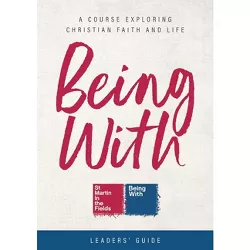 Being With Leaders' Guide - by  Samuel Wells & Sally Hitchiner (Paperback)