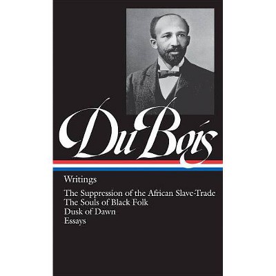 W.E.B. Du Bois: Writings (Loa #34) - (Library of America) by  W E B Du Bois (Hardcover)