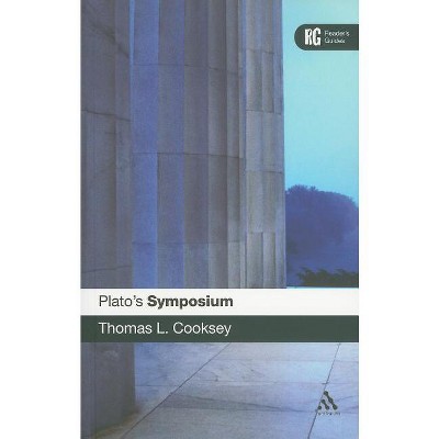Plato's 'Symposium' - (Reader's Guides) by  Thomas L Cooksey (Paperback)