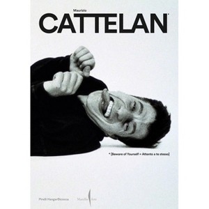Maurizio Cattelan: Beware of Yourself - (Paperback) - 1 of 1