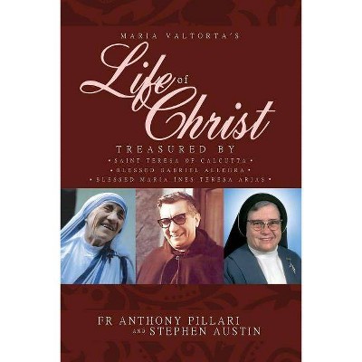 Maria Valtorta's Life of Christ - by  Anthony Pillari & Stephen Austin (Paperback)