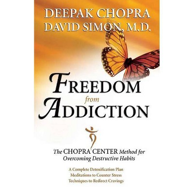 Freedom from Addiction - by  Deepak Chopra & David Simon (Paperback)