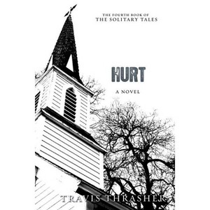 Hurt - (Solitary Tales) by  Travis Thrasher (Paperback) - 1 of 1