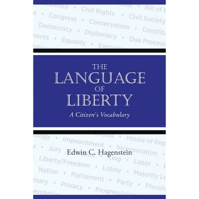 The Language of Liberty - by  Edwin C Hagenstein (Paperback)
