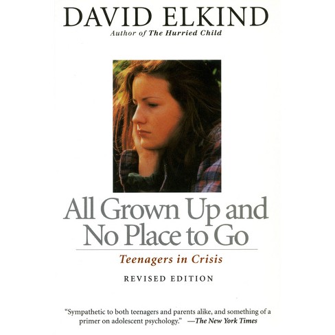 All Grown Up and No Place to Go - 2nd Edition by  David Elkind (Paperback) - image 1 of 1