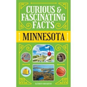 Curious & Fascinating Facts: Minnesota - (State Curiosities) 2nd Edition by  Brett Ortler (Paperback) - 1 of 1