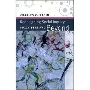Redesigning Social Inquiry - by  Charles C Ragin (Paperback) - 1 of 1