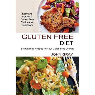 Gluten Free Diet - by  John Gray (Paperback)