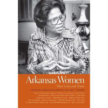 Arkansas Women - (Southern Women: Their Lives and Times) by  Cherisse Jones-Branch & Gary T Edwards (Paperback)
