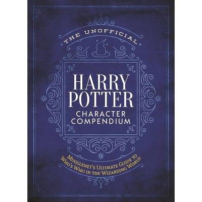 The Unofficial Harry Potter Character Compendium - (Hardcover)