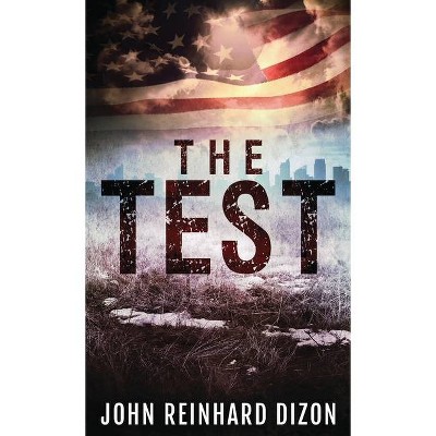 The Test - by  John Reinhard Dizon (Hardcover)