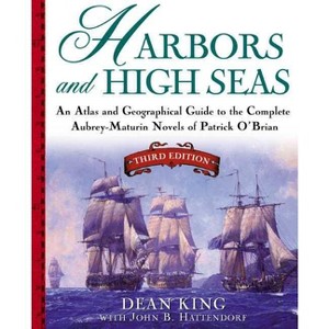 Harbors and High Seas - 3rd Edition by  Dean King & John B Hattendorf (Paperback) - 1 of 1