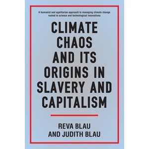 Climate Chaos and Its Origins in Slavery and Capitalism - (Anthem Sociological Perspectives on Human Rights and Development) (Hardcover) - 1 of 1