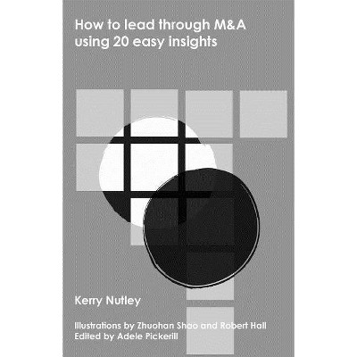 How to lead through M&A using 20 easy insights - (20 Easy Insights) by  Kerry Nutley (Paperback)