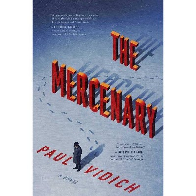 The Mercenary - by  Paul Vidich (Hardcover)