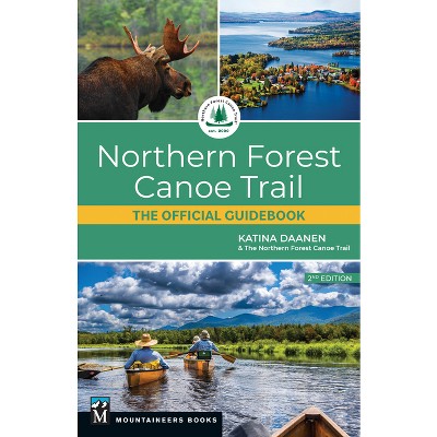 Northern Forest Canoe Trail - 2nd Edition by  Northern Forest Canoe Trail & Katina Daanen (Paperback)