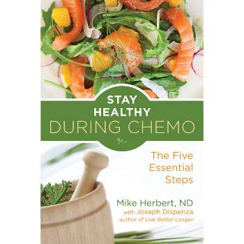 Stay Healthy During Chemo - by  Mike Herbert (Paperback)