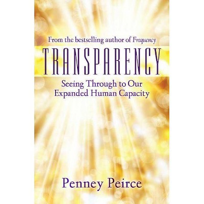 Transparency - by  Penney Peirce (Hardcover)