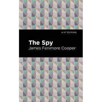 The Spy - (Mint Editions (Military Narratives and Nonfiction)) by  James Fenimore Cooper (Paperback)