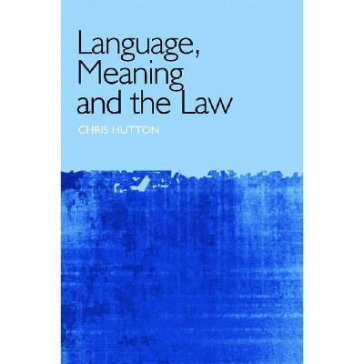 Language, Meaning and the Law - by  Christopher Hutton (Paperback)